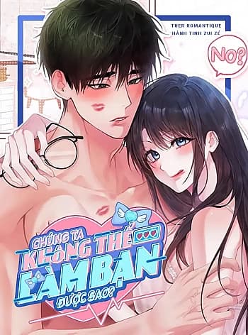 [18+] Chúng Ta Không Thể Làm Bạn Được Sao?