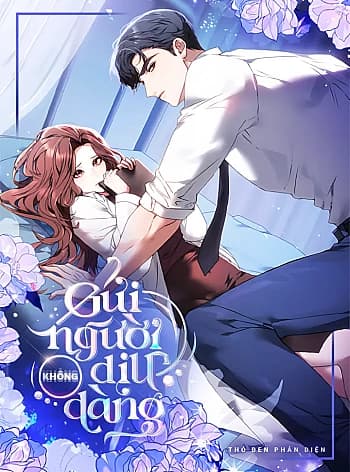 [18+] Gửi Người Không Dịu Dàng