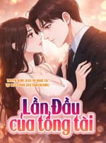 Lần Đầu Của Tổng Tài