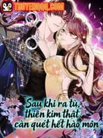 Sau Khi Ra Tù, Thiên Kim Thật Càn Quét Hết Hào Môn